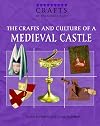 The Crafts and Culture of a Medieval Castle (Crafts of the Middle Ages)