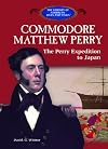 Commodore Matthew Perry and the Perry Expedition to Japan
