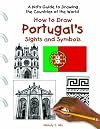 How to Draw Portugal's Sights and Symbols (A Kid's Guide to Drawing Countries of the World)