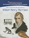 How To Draw The Life And Times Of William Henry Harrison (Kid's Guide to Drawing the Presidents of the United States of America)