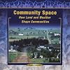 Community Space: How Land and Weather Shape Communities (Communities at Work)