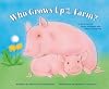 Who Grows Up on the Farm?: A Book About Farm Animals and Their Offspring (Who Grows Up Here?)