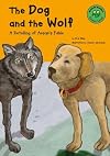 The Dog and the Wolf: A Retelling of Aesop's Fable (Read-It! Readers: Fables Yellow Level)