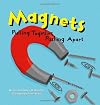 Magnets: Pulling Together, Pushing Apart (Amazing Science)