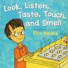 Look, Listen, Taste, Touch, and Smell: Learning About Your Five Senses (The Amazing Body)