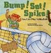 Bump! Set! Spike!: You Can Play Volleyball (Game Day)