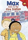 Max Goes to the Fire Station (Read-It! Readers. Red Level)