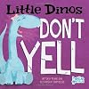 Little Dinos Don't Yell