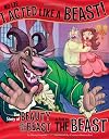 No Lie, I Acted Like a Beast!: The Story of Beauty and the Beast as Told by the Beast (The Other Side of the Story)