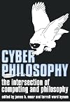 CyberPhilosophy: The Intersection of Philosophy and Computing