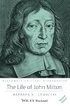 The Life of John Milton: A Critical Biography