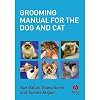 Grooming Manual for the Dog and Cat