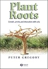 Plant Roots: Growth, Activity and Interactions with the Soil