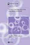Putin's Russia and the Enlarged Europe (Chatham House Papers)