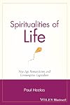 Spiritualities of Life: New Age Romanticism and Consumptive Capitalism