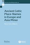 Ancient Celtic Placenames in Europe and Asia Minor (Publications of the Philological Society)