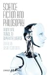 Science Fiction and Philosophy: From Time Travel to Superintelligence