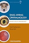 Small Animal Ophthalmology: What's Your Diagnosis?