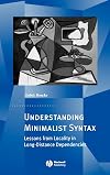 Understanding Minimalist Syntax: Lessons from Locality in Long-Distance Dependencies (Generative Syntax)