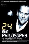 24 and Philosophy: The World According to Jack (The Blackwell Philosophy and Pop Culture Series)