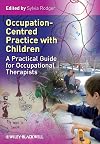 Occupation Centred Practice with Children: A Practical Guide for Occupational Therapists