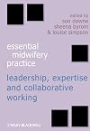 Essential Midwifery Practice: Expertise Leadership and Collaborative Working