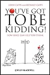 You've Got To Be Kidding!: How Jokes Can Help You Think
