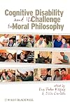 Cognitive Disability and Its Challenge to Moral Philosophy