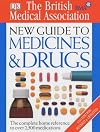The British Medical Association New Guide to Medicines and Drugs