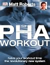 The PHA workout: A Revolutionary New System to Achieve Your Fitness Goals in Half the Time