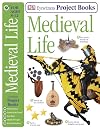 Eyewitness Project Books: Medieval Life