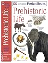 Eyewitness Project Books: Prehistoric Life