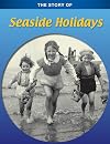 The Story of Seaside Holidays (The Story of)