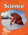 Jobs If You Like...Science (Heinemann First Library: Jobs If You Like...)