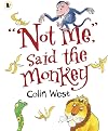Not Me, Said the Monkey