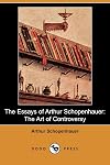 The Essays of Arthur Schopenhauer; the Art of Controversy