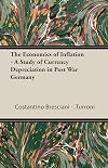 The Economics Of Inflation - A Study Of Currency Depreciation In Post War Germany