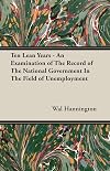 Ten lean years : an examination of the record of the National Government in the field of unemployment