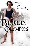 Berlin Olympics (My Story)
