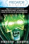 Predator Cities x 4 and The Traction Codex