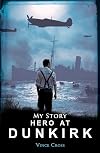Hero at Dunkirk (My Story)