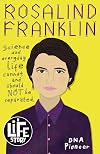 Rosalind Franklin (A Life Story)
