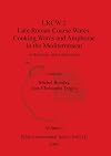 LRCW 2: Late Roman Coarse Wares, Cooking Wares and Amphorae in the Mediterranean - Archaeology and Archaeometry