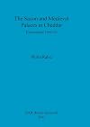 The Saxon and Medieval Palaces at Cheddar: Excavations, 1960-62