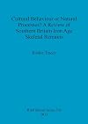 Cultural Behaviour or Natural Processes?: A Review of Southern Britain Iron Age Skeletal Remains (BAR British Series)