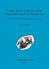 Female Burial Traditions of the Chalcolithic and Early Bronze Age: A Pilot Study Based on Modern Excavations (British Archaeological Reports British Series)