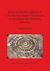 Socio-economic aspects of late Roman mosaic pavements in Phoenicia and Northern Palestine