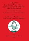 LRCW 4 : late Roman coarse wares, cooking wares and amphorae in the Mediterranean : archaeology and archaeometry : The Mediterranean: a market without frontiers
