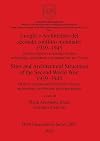Luoghi e Architetture del Secondo Conflitto Mondiale: 1939-1945 / Sites and Architectural Structures of the Second World War: 1939-1945 (British Archaeological Reports International Series)