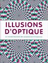 Illusions d'optique : Le monde fascinant des apparences trompeuses